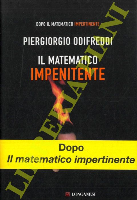 ODIFREDDI Piergiorgio - - Il matematico impenitente.