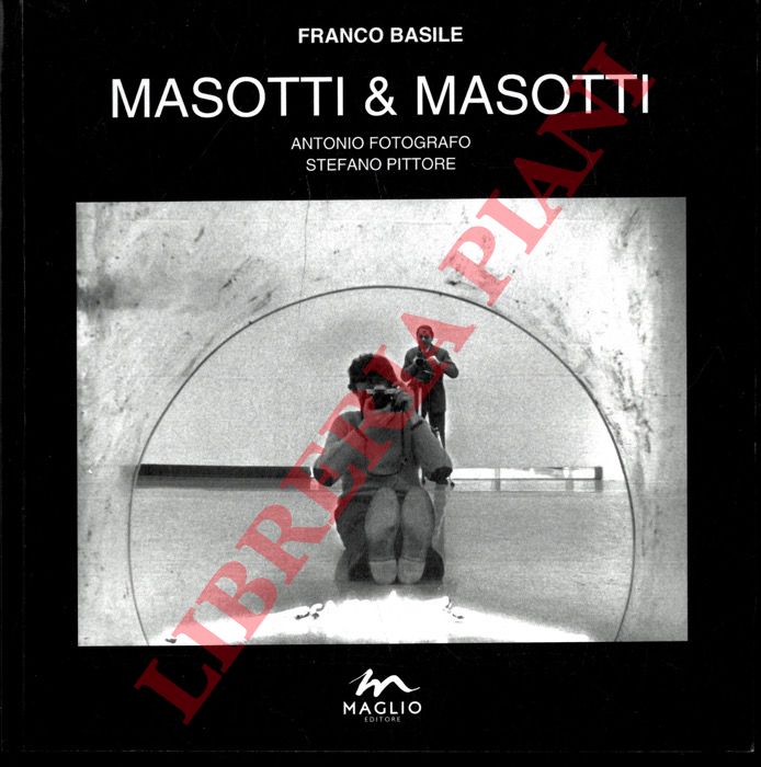 BASILE Franco - - Masotti & Masotti. Antonio fotografo. Stefano Pittore.