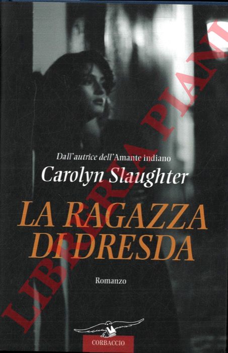 SLAUGHTER Carolyn - - La ragazza di Dresda.