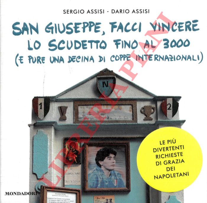 ASSISI S. - ASSISI D. - - San Giuseppe, facci vincere lo Scudetto Fino al 3000 (e pure una decine di coppe internazionali).