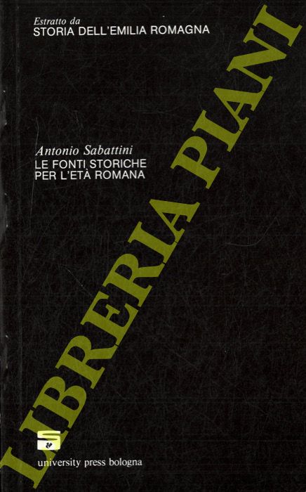 SABATTINI Antonio - - Le fonti storiche per l'et romana. (Storia dell'Emilia Romagna).