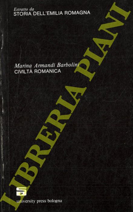 ARMANDI BARBOLINI Marina - - Civilt romanica.  (Storia dell'Emilia Romagna).