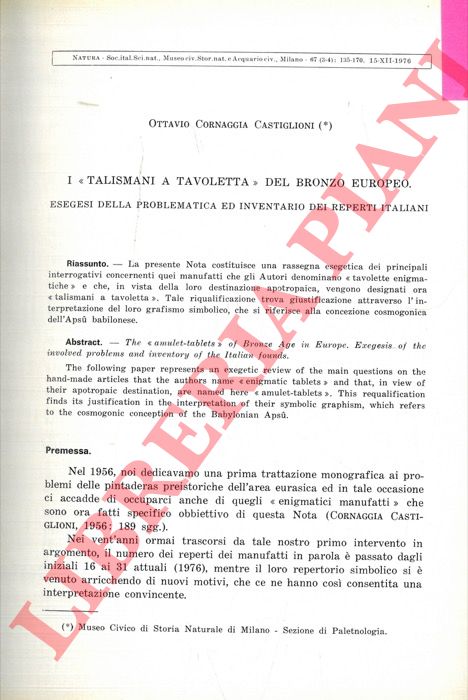 CORNAGGIA CASTIGLIONI Ottavio - - I 'talismani a tavoletta' del bronzo europeo. Esegesi della problematica ed inventario dei reperti italiani.
