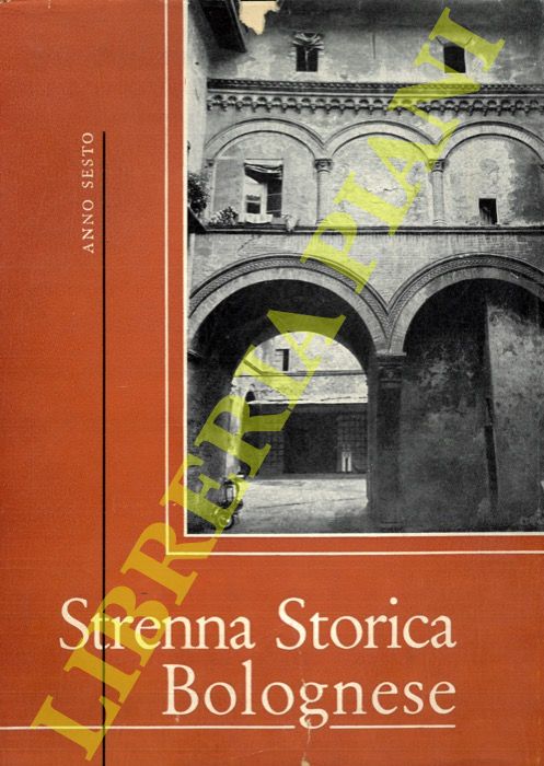- - Strenna storica bolognese. Anno sesto. 1956.