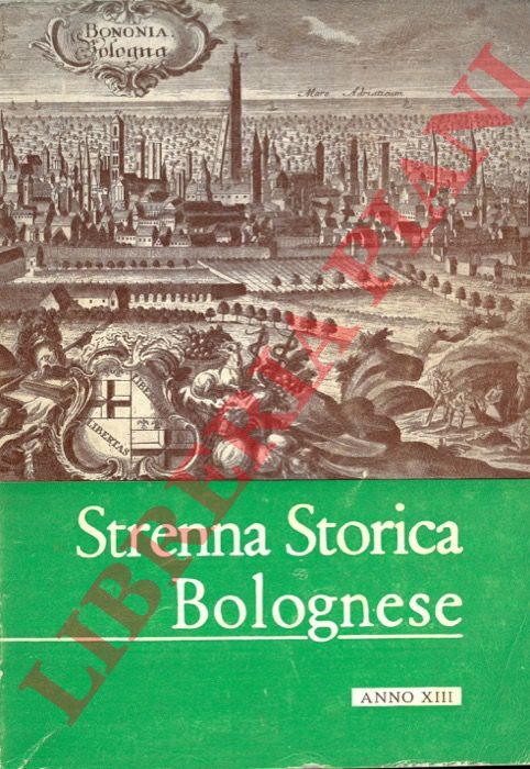 - - Strenna storica bolognese. Anno XIII. 1963.