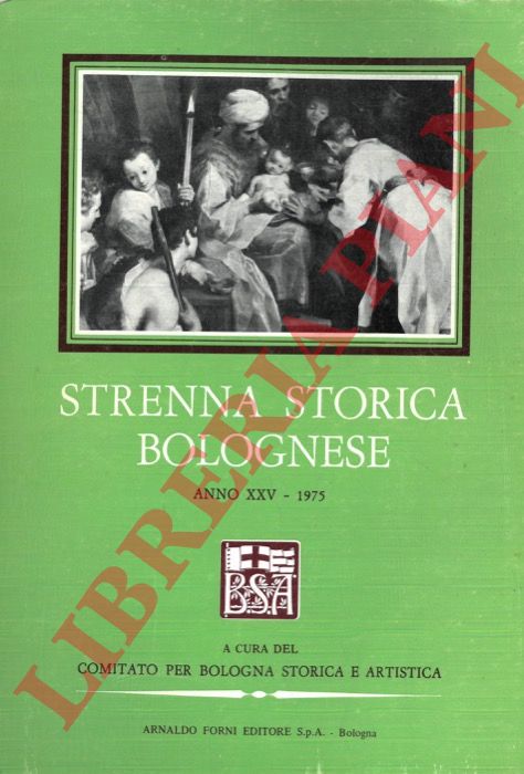 - - Strenna storica bolognese. Anno XXV. 1975