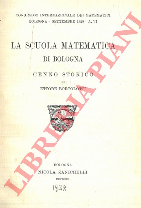 BORTOLOTTI Ettore - - La scuola matematica di Bologna. Cenno storico.