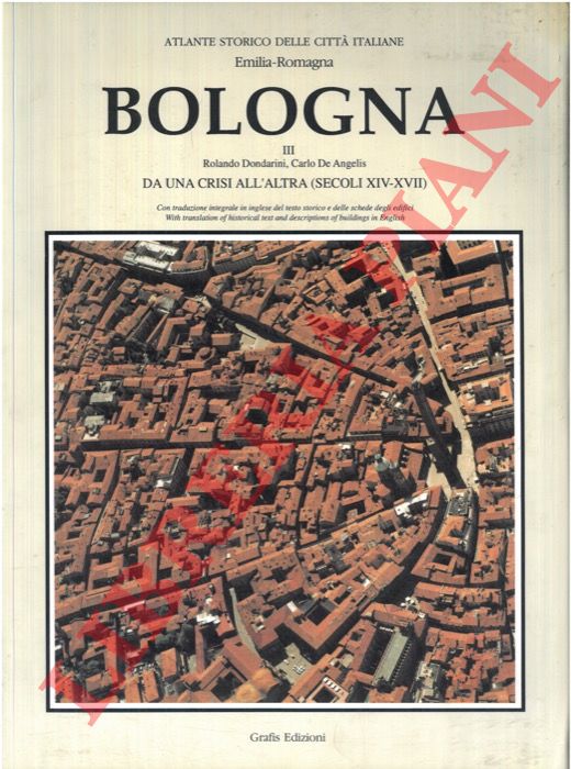 DONDARINI R. - DE ANGELIS C. - - Bologna. III. Da una crisi all'altra (secoli XIV-XVII).
