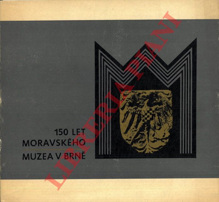 - - 150 Let Moravskho Muzea v Brne. Katalog Jubilejni Vystavy. 1968