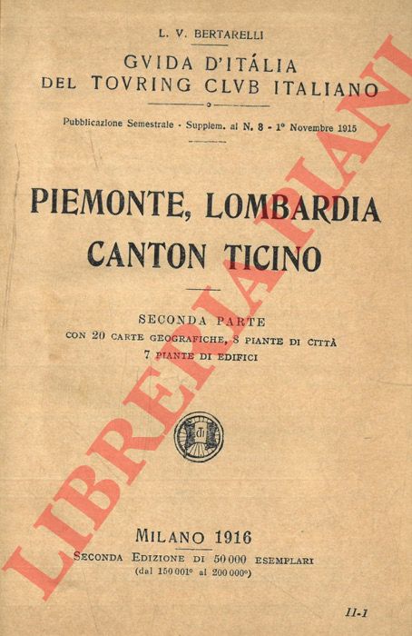 BERTARELLI L.V. - - Piemonte, Lombardia, Canton Ticino. Seconda parte.