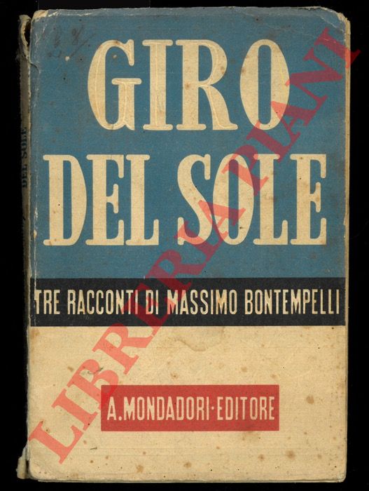 BONTEMPELLI Massimo - - Giro del sole. Viaggio d'Europa. La via di Colombo. Le ali dell'ippogrifo.