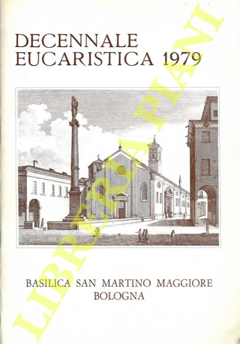 AA.VV. - - Decennale Eucaristica 1979. Basilica Parrocchiale San Martino Bologna.