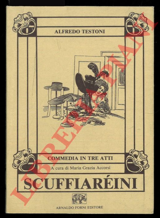TESTONI Alfredo - - Scuffiarini. Commedia in tre atti.