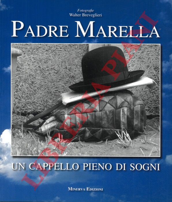 BREVEGLIERI Walter - - Padre Marella. Un cappelo pieno di sogni.