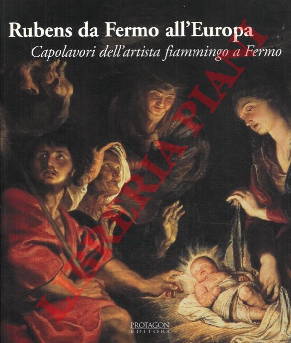 (PAPETTI Stefano) - - Rubens da Fermo all'Europa. Capolavori dell'artista fiammingo a Fermo.