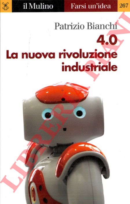 BIANCHI Patrizia - - 4.0 La nuova rivoluzione industriale.