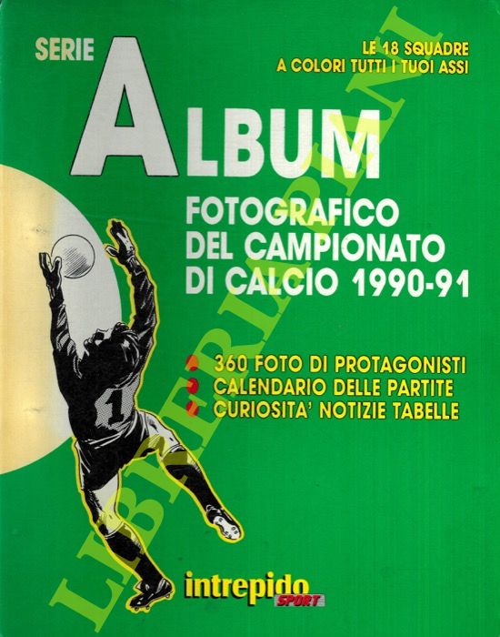 (ZOLDAN Roberto) - - Serie A. Album fotografico del campionato di calcio 1990-91.