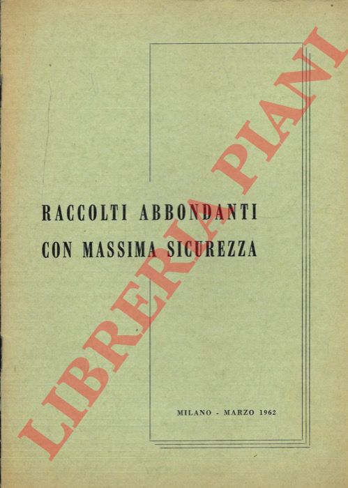 - - Raccolti abbondanti con massima sicurezza.