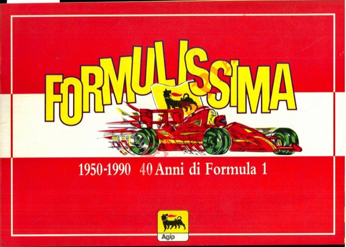 - - Formulissima. 1950 - 1990. 40 anni di Formula 1.