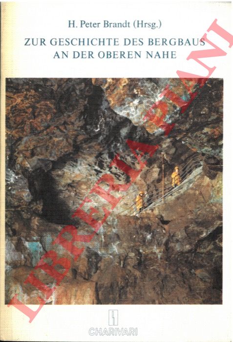 (BRANDT H. Peter) - - Beitrge zur Geschichte des Bergbaus an der oberen Nahe.