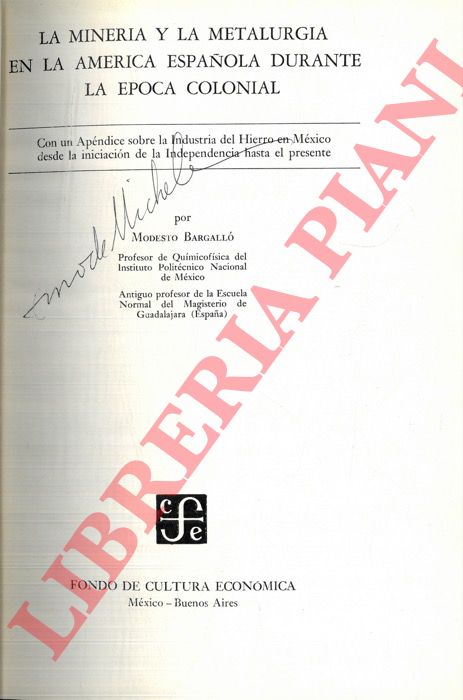 BARGALLO Modesto - - La minera y la metalurgia en la Amrica Espaola durante la poca colonial.