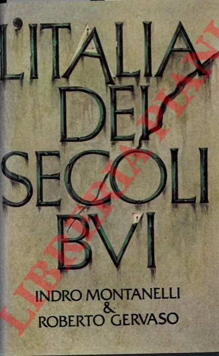 MONTANELLI Indro - GERVASO Roberto - - L'Italia dei secoli bui. Il medio Evo sino al Mille.