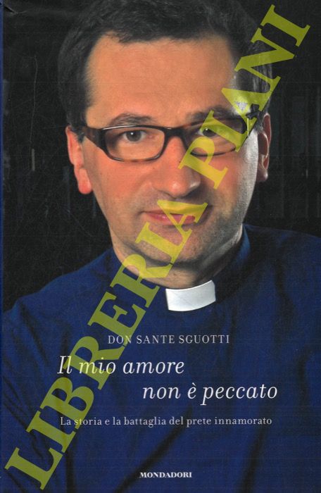 SGUOTTI, Don Sante - - Il mio amore non  peccato.