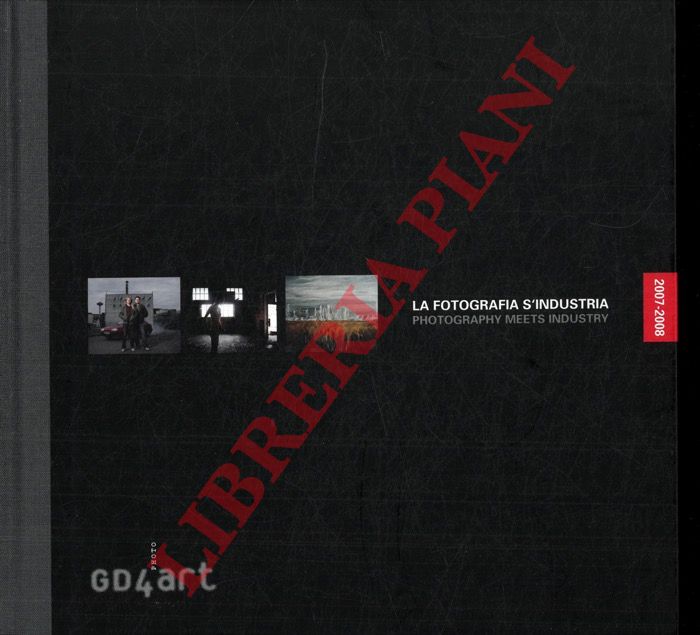 (CALVENZI Giovanna) - - La fotografia s'industria.  Photography Meets Industry.