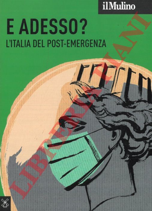 - - Il Mulino. Rivista bimestrale di cultura e di politica. Anno LXIX numero 509. E adesso? L'Italia del Post-emergenza.