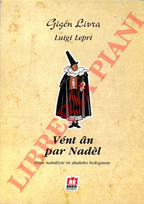 LEPRI Luigi - - Vent an par Nadel. Rime natalizie in dialetto bolognese.