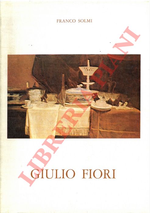 SOLMI Franco - - Giulio Fiori opere dal 1925 al 1981.