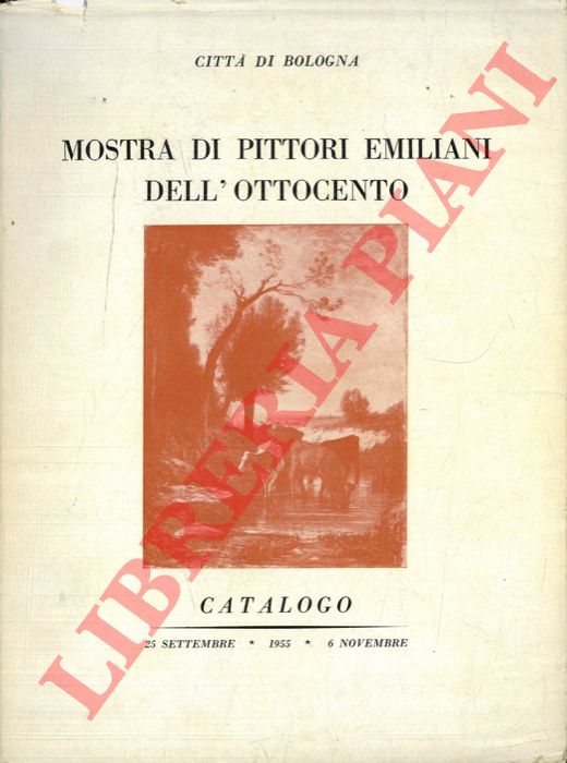 - - Mostra di pittori emiliani dell'Ottocento.