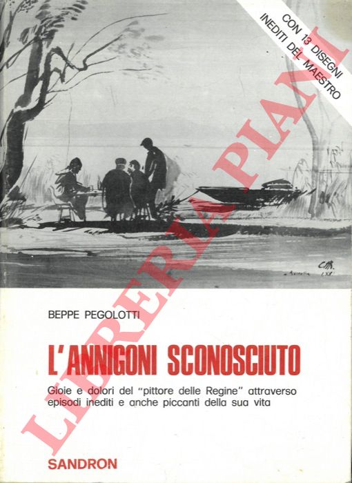 PEGOLOTTI Beppe - - L'Annigoni sconosciuto. Gioie e dolori del 