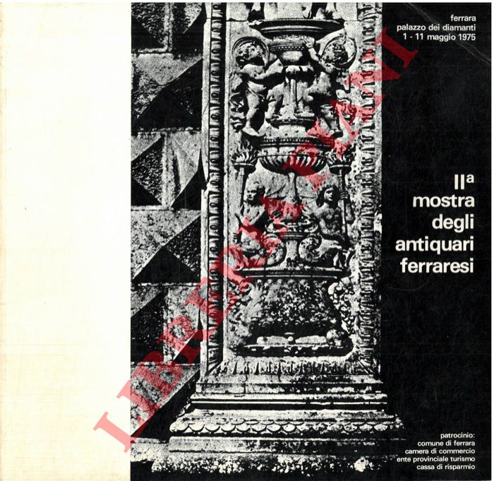 - - II Mostra degli Antiquari Ferraresi.