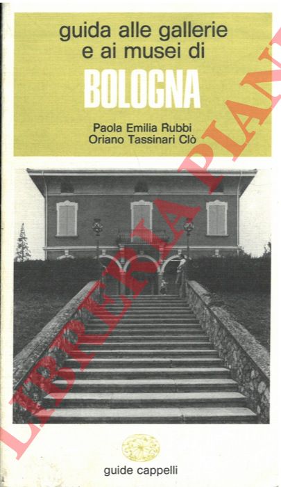 (RUBBI Paola Emilia - CLO' TASSINARI Oriano) - - Guida alle gallerie e ai musei di Bologna.