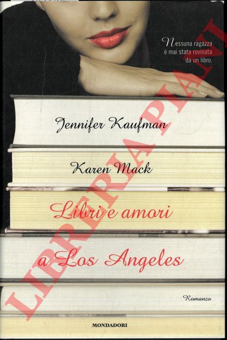 KAUFMAN Jennifer - MACK Karen - - Libri e amori a Los Angeles.