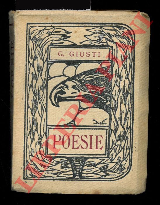 GIUSTI G. - - Poesie. Con prefazione e note del Prof. Giuseppe Busato.