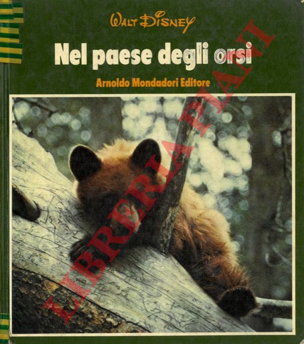 DISNEY Walt - - Nel paese degli orsi.