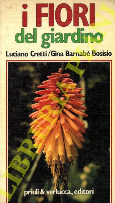 CRETTI Luciano - BARNABE' BOSISIO Gina - - I fiori del giardino.