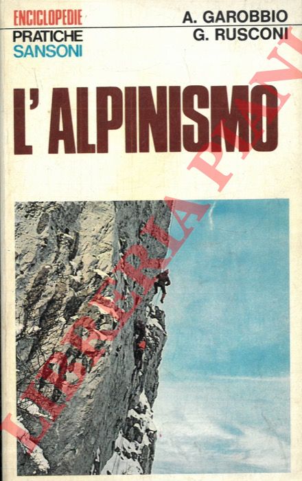 GAROBBIO Aurelio - RUSCONI Giovanni - - L'alpinismo.