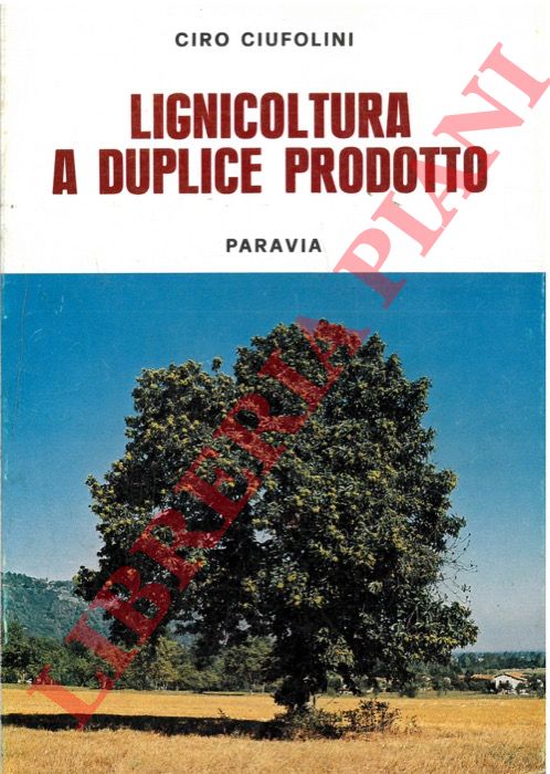 CIUFOLINI Ciro - - Lignicoltura a duplice prodotto.