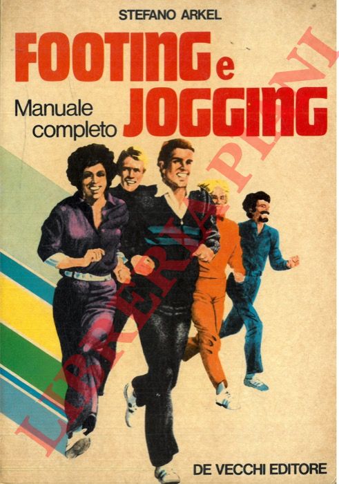 ARKEL Stefano - - Footing e Jogging. Manuale completo.