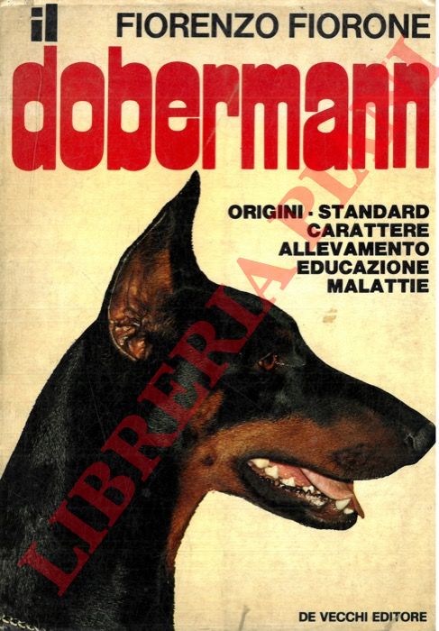 FIORONE Fiorenzo - - Il doberman. Origini, standard, allevamento, educazione, alimentazione, malattie.
