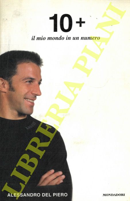 DEL PIERO Alessandro - - 10 + Il mio mondo in un numero.