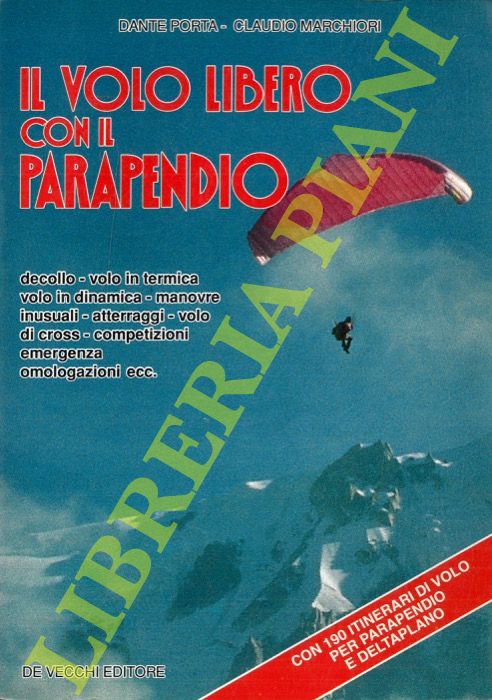 PORTA Dante -MARCHIORI Claudio - - Il volo libero con il parapendio.