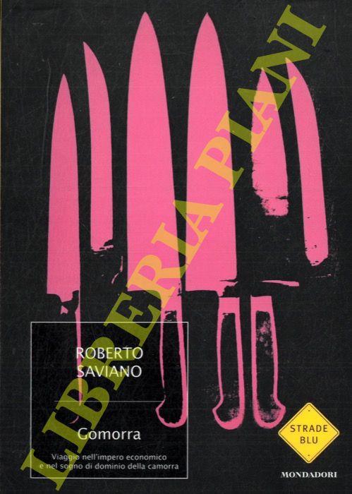 SAVIANO Roberto - - Gomorra. Viaggio nell'impero economico e nel sogno di dominio della camorra.