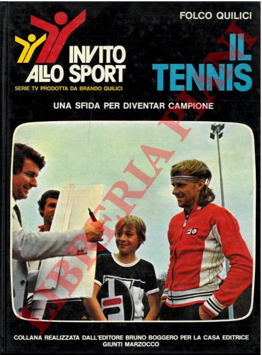 QUILICI Folco - - Il tennis. Una sfida per diventar campione.