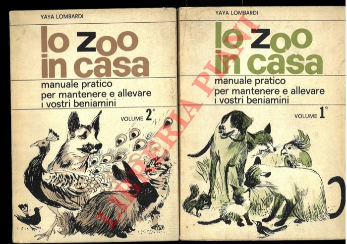 LOMBARDI Yaya - - Lo zoo in casa. Manuale pratico per mantenere ed allevare i vostri beniamini. Volumi primo e secondo.