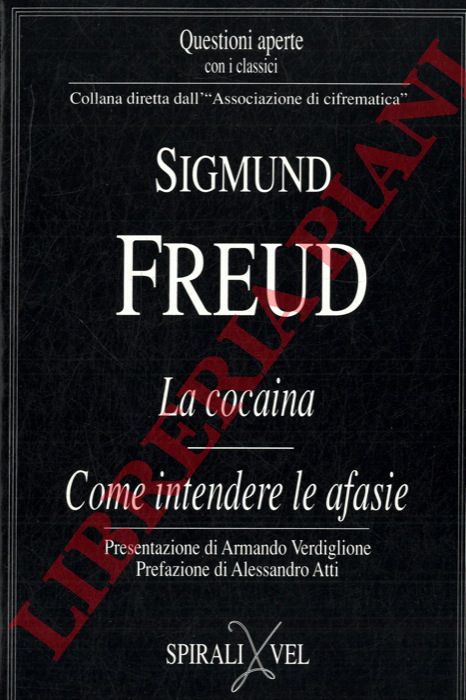 FREUD Sigmund - - La cocaina. Come intendere le afasie.