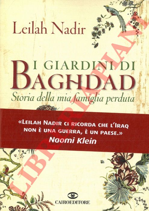 NADIR Leilah - - I giardini di Baghdad. Storia della mia famiglia perduta.